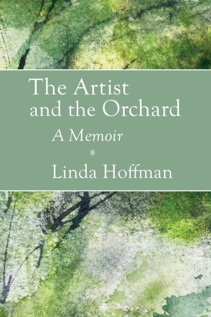 Book cover of: Artist and the Orchard: A Memoir. By: Linda Hoffman
