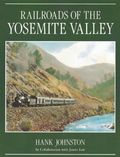 Book cover of: Railroads of the Yosemite Valley. By: Hank Johnston