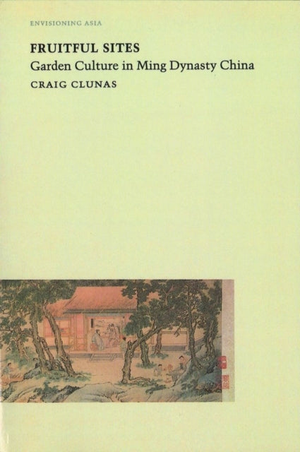 Book cover of: Fruitful Sites. By: Craig Clunas