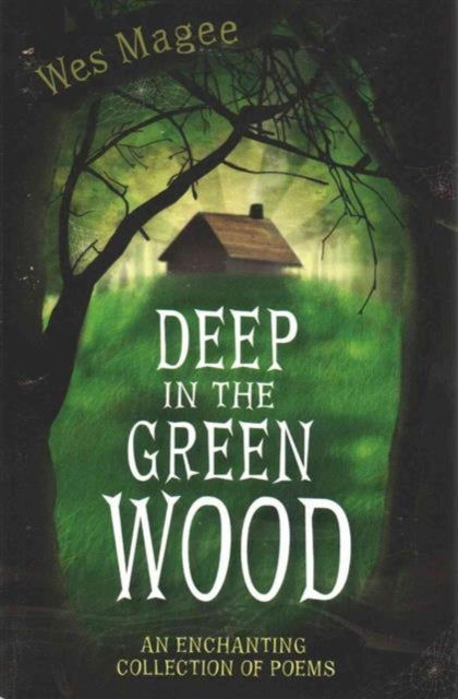 Book cover of: Deep in the Green Wood. By: Wes Magee