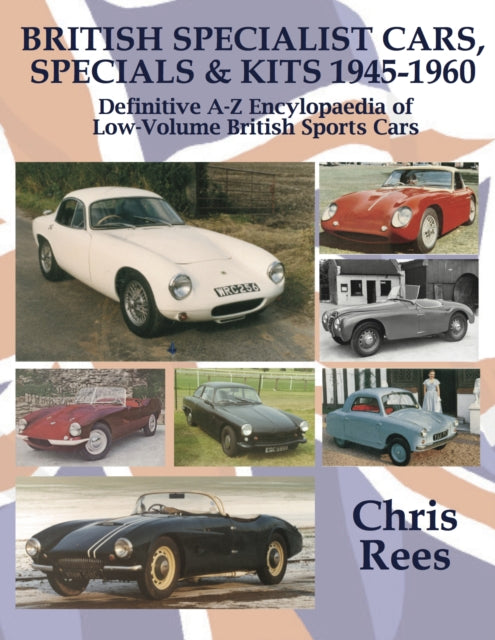 Book cover of: BRITISH SPECIALIST CARS, SPECIALS & KITS 1945-1960. By: Chris Rees