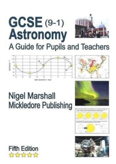GCSE (9-1) Astronomy: A Guide for Pupils and Teachers 9780995648302 Nigel Marshall