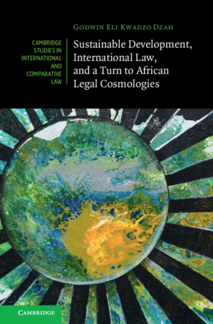 Book cover of: Sustainable Development, International Law, and a Turn to African Legal Cosmologies