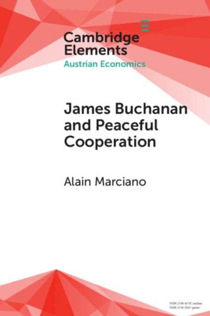 James Buchanan and Peaceful Cooperation, From Public Finance to a Theory of Collective Action 9781009493772 Alain Marciano