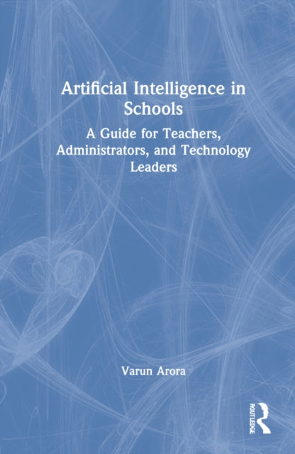 Book cover of: Artificial Intelligence in Schools. By: Varun Arora