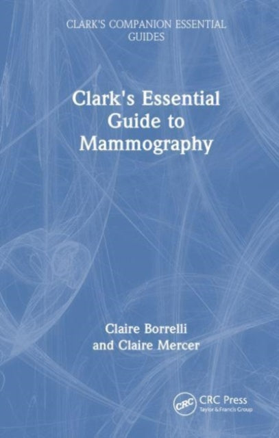 Book cover of: Clark's Essential Guide to Mammography. By: Claire Borrelli