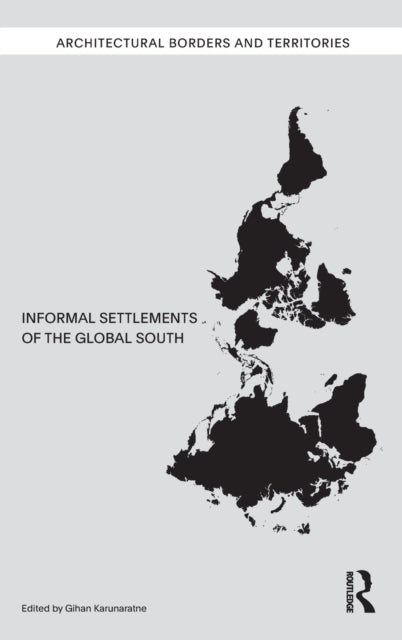 Book cover of: Informal Settlements of the Global South. By: Gihan Karunaratne