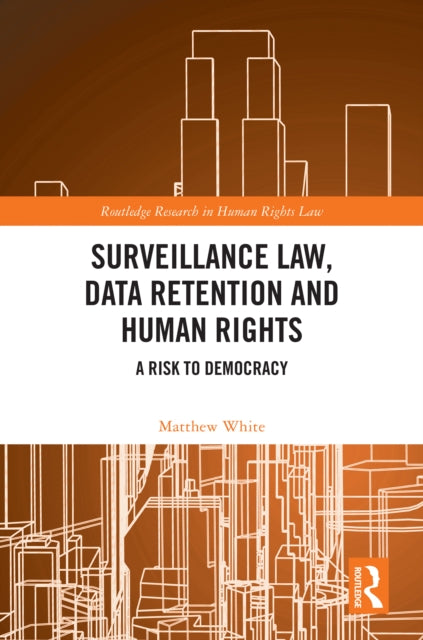 Book cover of: Surveillance Law, Data Retention and Human Rights. By: Matthew White