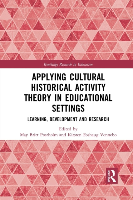 Book cover of: Applying Cultural Historical Activity Theory in Educational Settings. By: May Britt Postholm