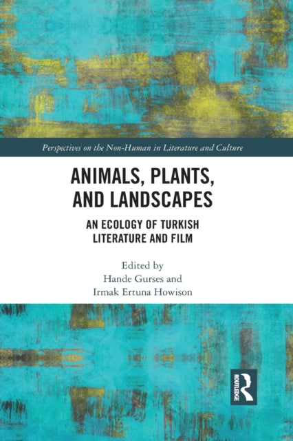 Book cover of: Animals, Plants, and Landscapes. By: Hande Gurses