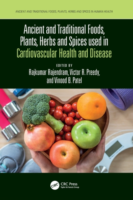 Book cover of: Ancient and Traditional Foods, Plants, Herbs and Spices used in Cardiovascular Health and Disease. By: Vinood B. Patel