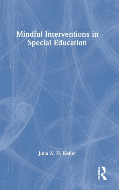 Book cover of: Mindful Interventions in Special Education. By: Keller