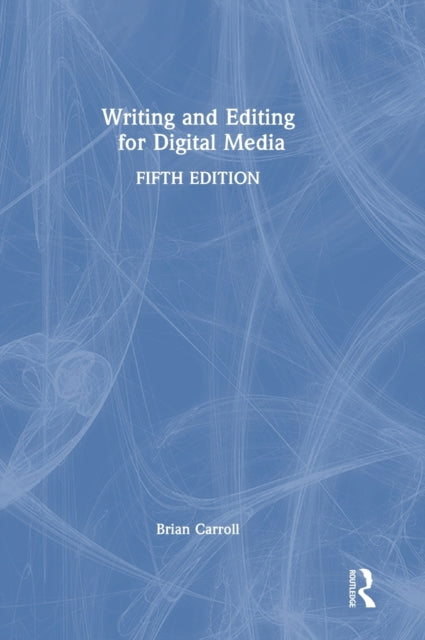 Book cover of: Writing and Editing for Digital Media. By: Brian Carroll