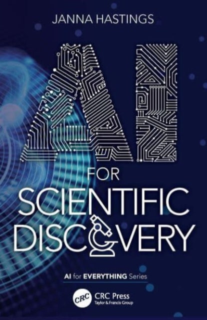 Book cover of: AI for Scientific Discovery. By: Janna Hastings