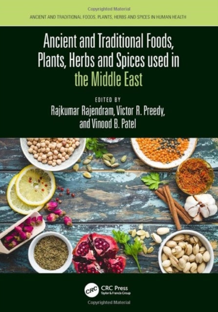 Book cover of: Ancient and Traditional Foods, Plants, Herbs and Spices used in the Middle East. By: Vinood B. Patel