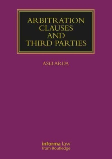 Book cover of: Arbitration Clauses and Third Parties. By: Asl Arda
