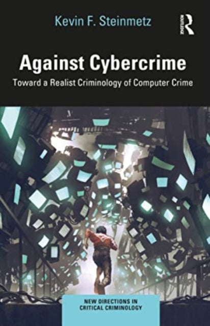 Book cover of: Against Cybercrime. By: Kevin F. Steinmetz