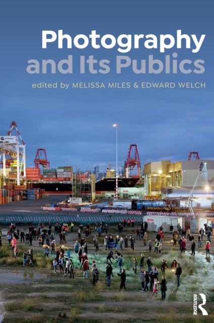 Book cover of: Photography and Its Publics. By: Melissa Miles