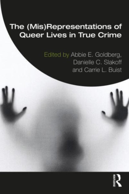 Book cover of: (Mis)Representation of Queer Lives in True Crime. By: Abbie E. Goldberg