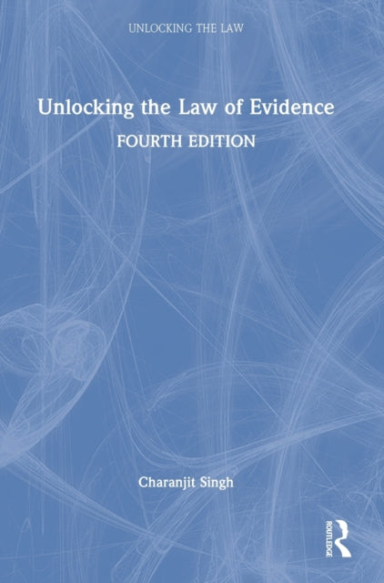 Book cover of: Unlocking the Law of Evidence. By: Charanjit Singh