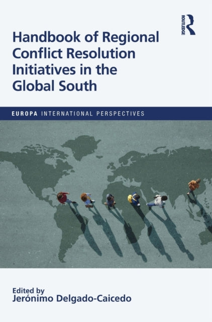 Book cover of: Handbook of Regional Conflict Resolution Initiatives in the Global South. By: Jeronimo Delgado-Caicedo