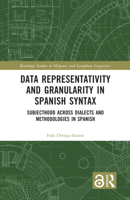 Book cover of: Data Representativity and Granularity in Spanish Syntax. By: Iván Ortega-Santos