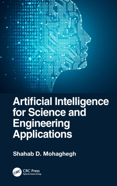 Book cover of: Artificial Intelligence for Science and Engineering Applications. By: Shahab D. Mohaghegh
