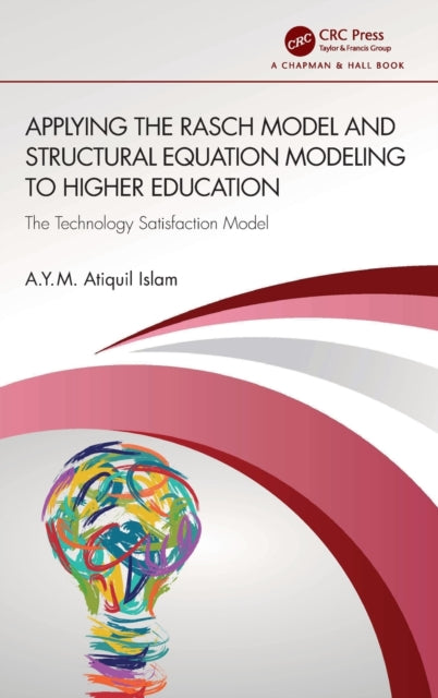 Book cover of: Applying the Rasch Model and Structural Equation Modeling to Higher Education. By: A. Y. M. Atiquil Islam