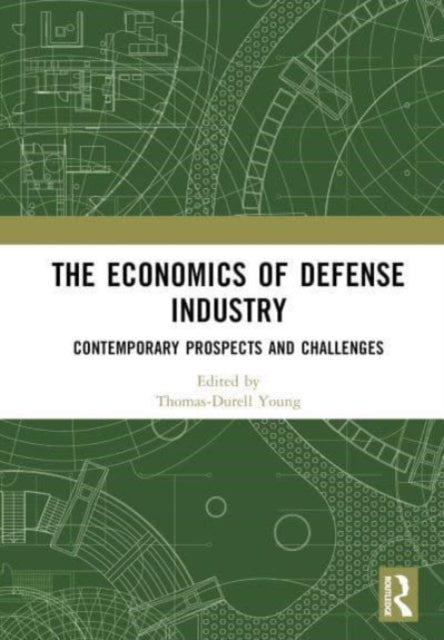 Book cover of: Economics of Defense Industry. By: Thomas-Durell Young