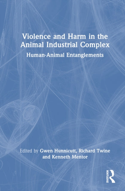 Book cover of: Violence and Harm in the Animal Industrial Complex