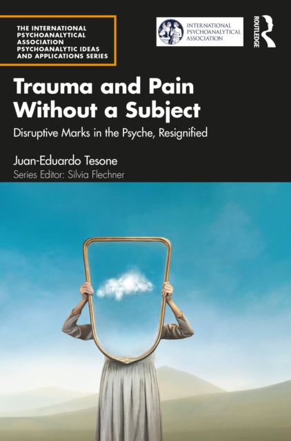 Book cover of: Trauma and Pain Without a Subject. By: Juan Eduardo Tesone