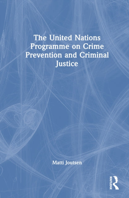 Book cover of: United Nations Programme on Crime Prevention and Criminal Justice. By: Matti Joutsen