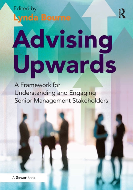 Book cover of: Advising Upwards. By: Lynda Bourne