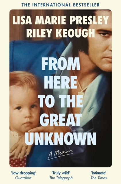 From Here to the Great Unknown: A Memoir 9781035051069 Lisa Marie Presley