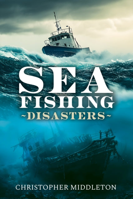 Book cover of: Sea Fishing Disasters. By: Christopher Middleton