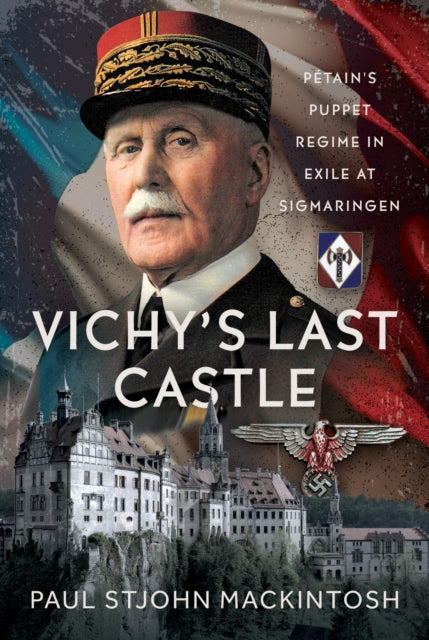 Book cover of: Vichy's Last Castle. By: Paul Stjohn Mackintosh