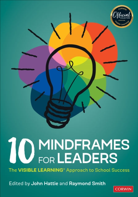 10 Mindframes for Leaders, The Visible Learning Approach to School Success 9781071800133 John Hattie