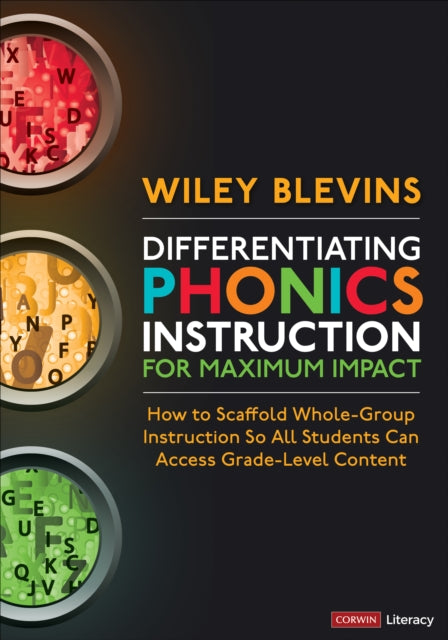 Differentiating Phonics Instruction for Maximum Impact, How to Scaffold Whole-Group Instruction So All Students Can Access Grade-Level Content 9781071894279 Wiley Blevins