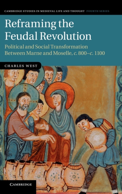 Book cover of: Reframing the Feudal Revolution. By: West, Charles