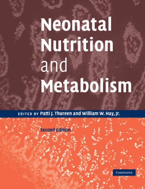 Book cover of: Neonatal Nutrition and Metabolism. By: Patti J. Thureen