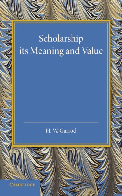 Book cover of: Scholarship: Its Meaning and Value. By: Heathcote William Garrod