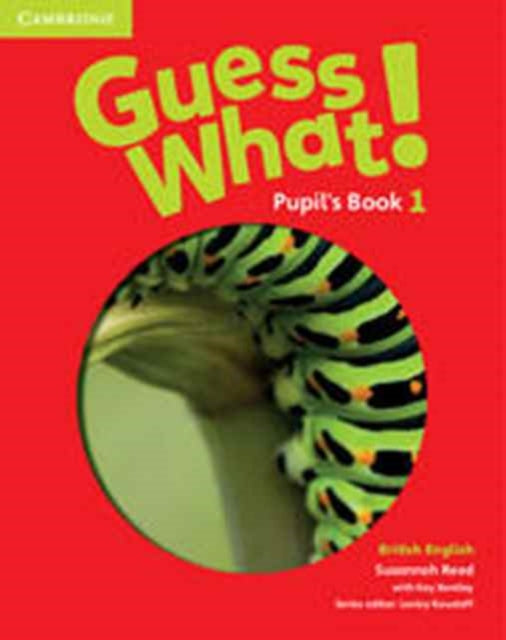 Guess What! Level 1 Pupil's Book British English 9781107526914 Susannah Reed