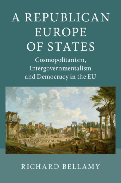 Book cover of: Republican Europe of States. By: Richard Bellamy