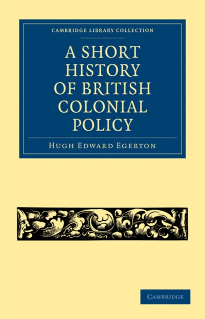 Book cover of: Short History of British Colonial Policy. By: Hugh Edward Egerton