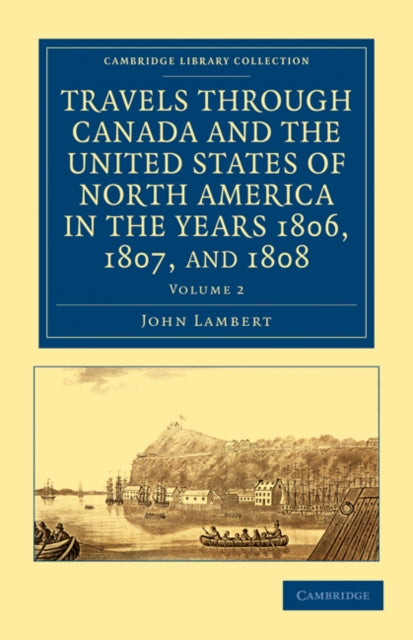 Book cover of: Travels through Canada and the United States of North America in the Years 1806, 1807, and 1808. By: John Lambert