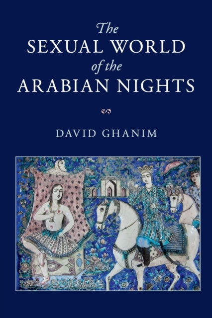 Book cover of: Sexual World of the Arabian Nights. By: David Ghanim