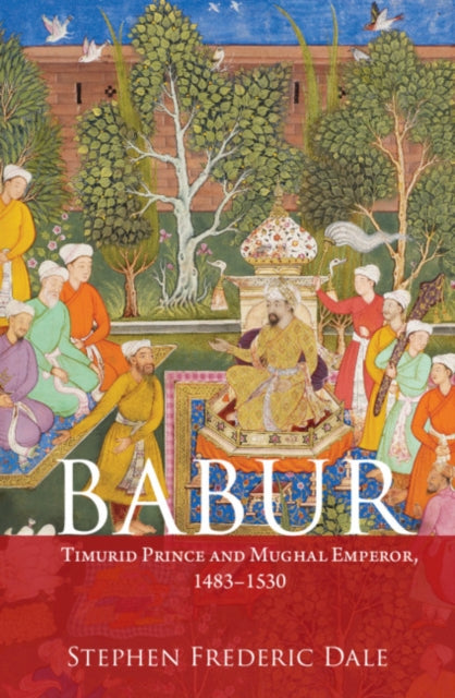 Book cover of: Babur. By: Stephen F. Dale