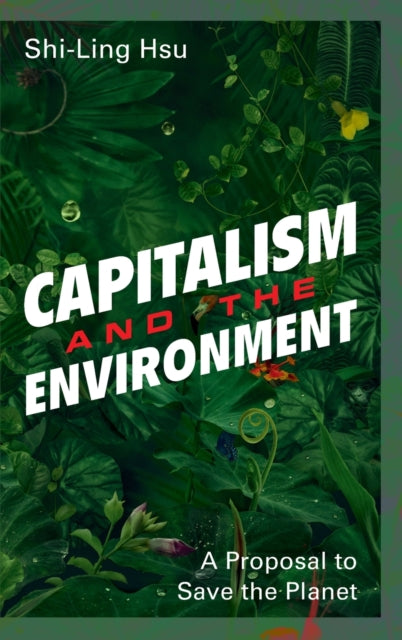 Book cover of: Capitalism and the Environment. By: Shi-Ling Hsu