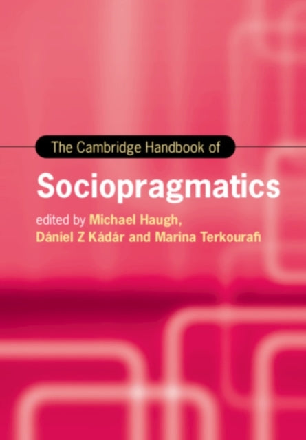 Book cover of: Cambridge Handbook of Sociopragmatics. By: Michael Haugh