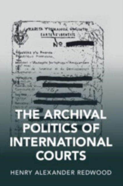 Book cover of: Archival Politics of International Courts. By: Henry Redwood